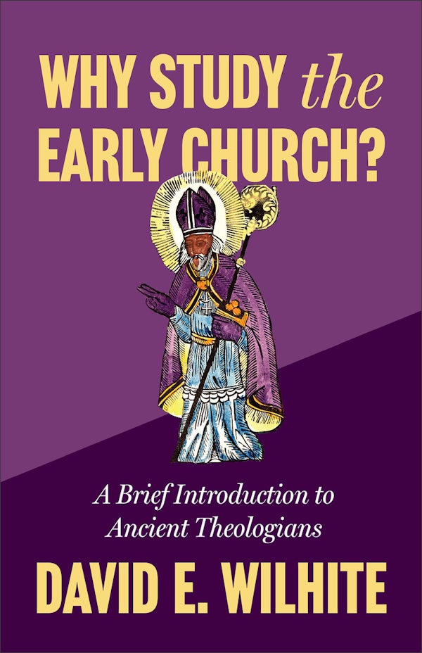 Cover image for Why Study the Early Church?, isbn: 9781540970800