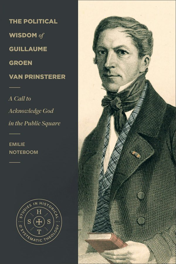 Cover image for The Political Wisdom of Guillaume Groen Van Prinsterer, isbn: 9781540971500