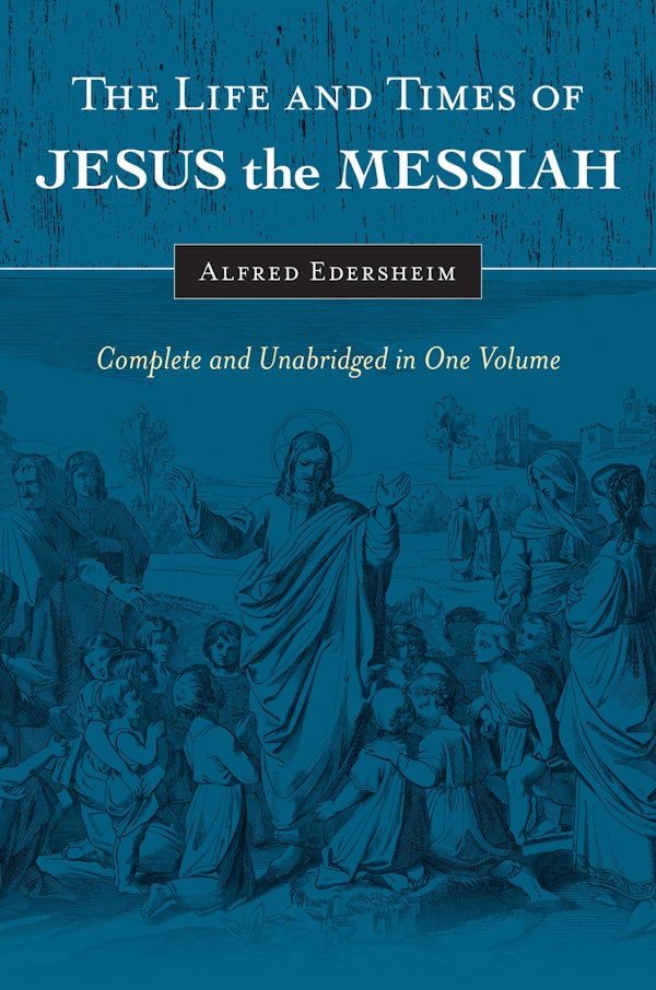 Cover image for The Life and Times of Jesus the Messiah, isbn: 9781565638228