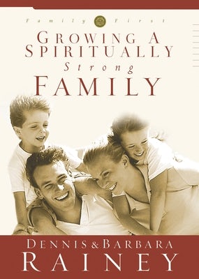 Cover image for Growing a Spiritually Strong Family, isbn: 9781576737781
