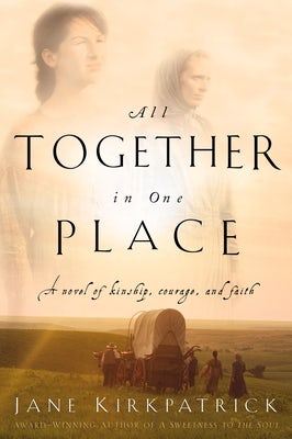 Cover image for All Together in One Place, a Novel of Kinship, Courage, and Faith, isbn: 9781578562329