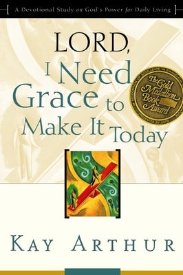 Cover image for Lord, I Need Grace to Make It Today, isbn: 9781578564415