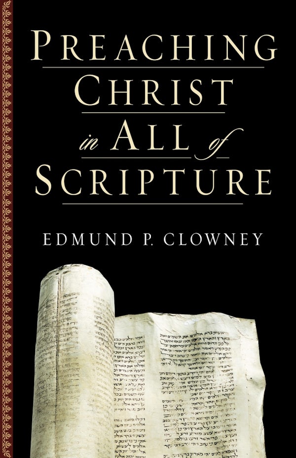 Cover image for Preaching Christ in All of Scripture, isbn: 9781581344523