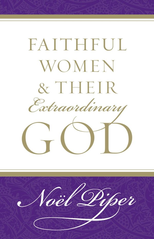 Cover image for Faithful Women and Their Extraordinary God, isbn: 9781581346732