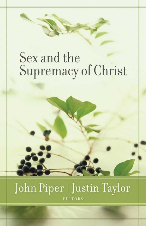 Cover image for Sex and the Supremacy of Christ, isbn: 9781581346978