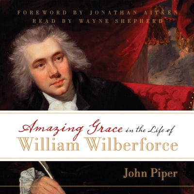 Cover image for Amazing Grace in the Life of William Wilberforce, isbn: 9781581349184