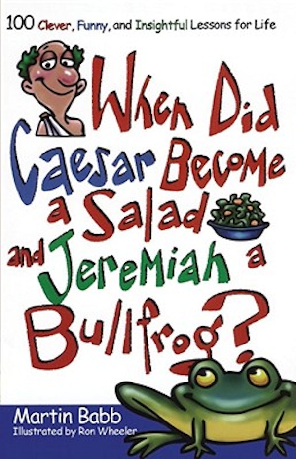 Cover image for When Did Caesar Become a Salad and Jeremiah a Bullfrog?, isbn: 9781582294278