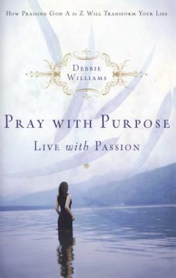 Cover image for Pray with Purpose, Live with Passion, isbn: 9781582294827