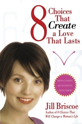 Cover image for 8 Choices That Create a Love That Lasts, isbn: 9781582296647