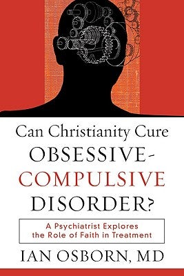 Cover image for Can Christianity Cure Obsessive-Compulsive Disorder?, isbn: 9781587432064