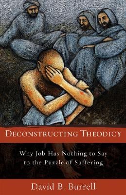 Cover image for Deconstructing Theodicy, isbn: 9781587432224