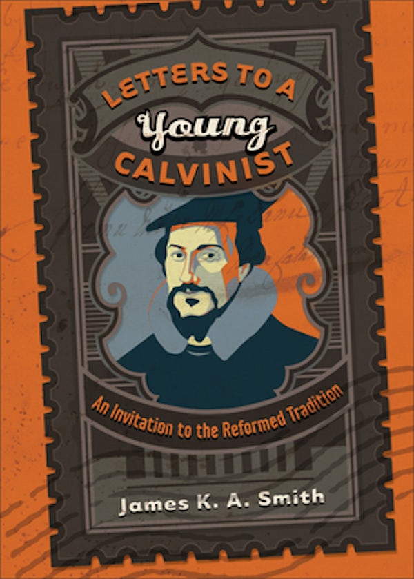 Cover image for Letters to a Young Calvinist, isbn: 9781587432941