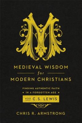 Cover image for Medieval Wisdom for Modern Christians, isbn: 9781587433788