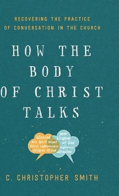 Cover image for How the Body of Christ Talks, isbn: 9781587434327