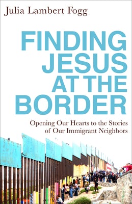 Cover image for Finding Jesus at the Border, isbn: 9781587434648