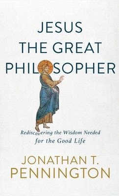 Cover image for Jesus the Great Philosopher, isbn: 9781587435140