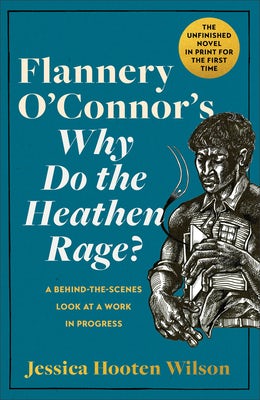 Cover image for Flannery O'Connor's Why Do the Heathen Rage?, isbn: 9781587436185