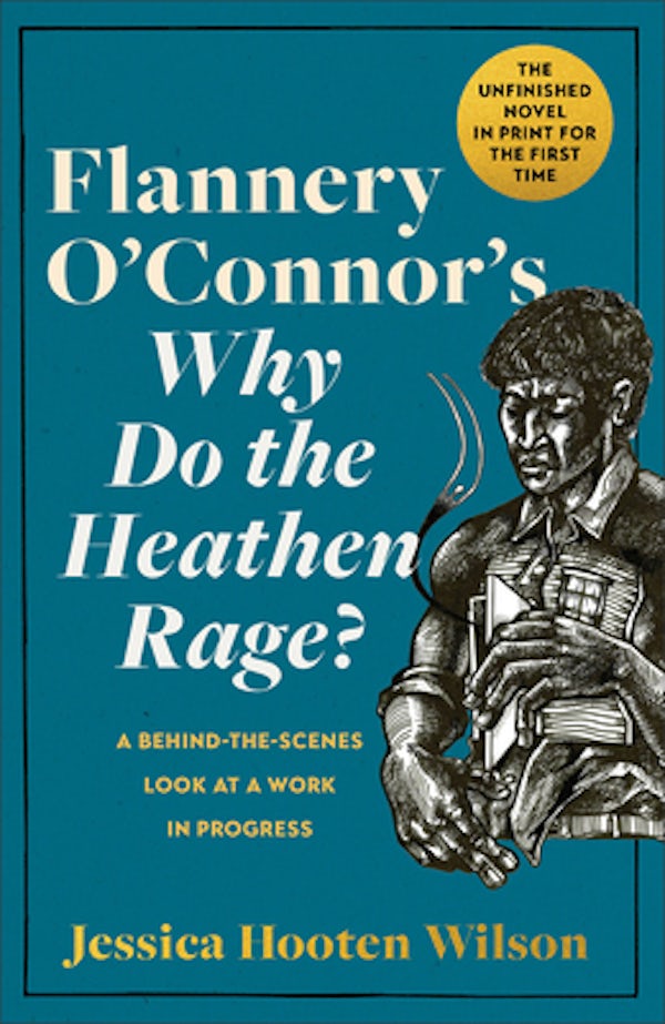 Cover image for Flannery O'Connor's Why Do the Heathen Rage?, isbn: 9781587436185