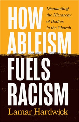 Cover image for How Ableism Fuels Racism, isbn: 9781587436284
