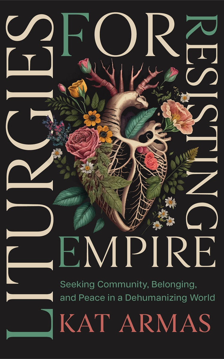 Cover image for Liturgies for Resisting Empire, isbn: 9781587436499