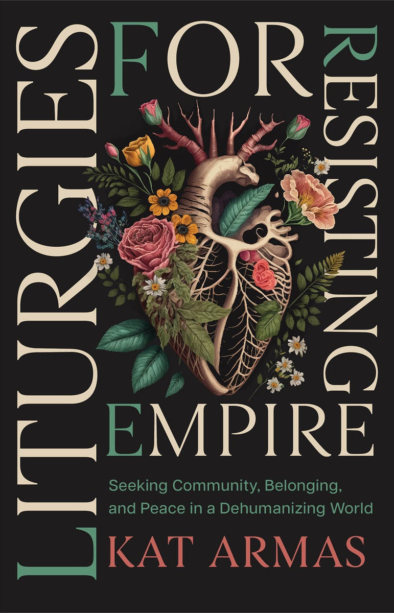 Cover image for Liturgies for Resisting Empire, isbn: 9781587436499
