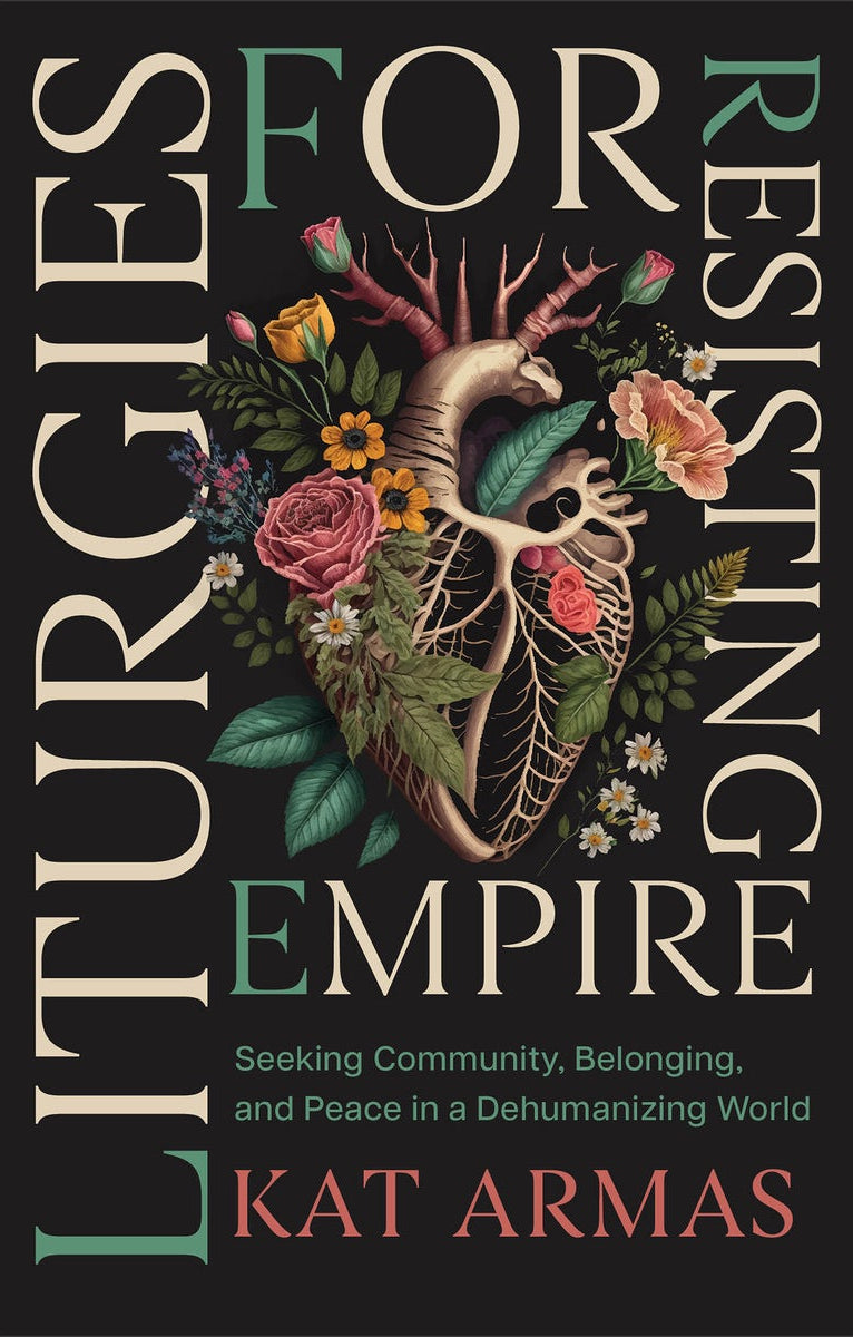 Cover image for Liturgies for Resisting Empire, isbn: 9781587436499