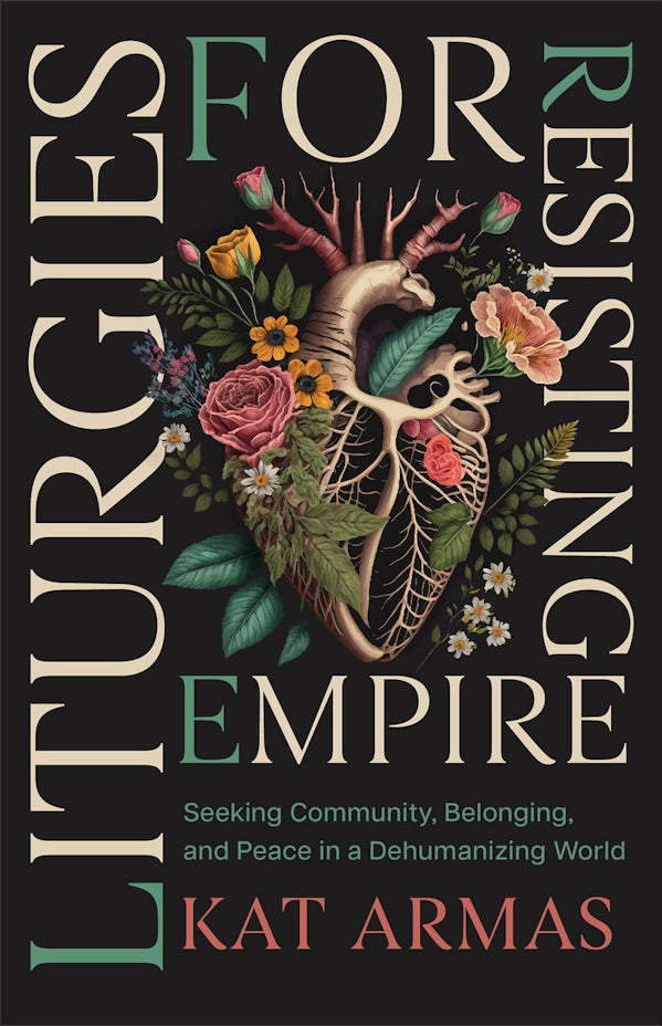 Cover image for Liturgies for Resisting Empire, isbn: 9781587436499