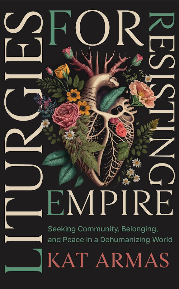 Cover image for Liturgies for Resisting Empire, isbn: 9781587436499