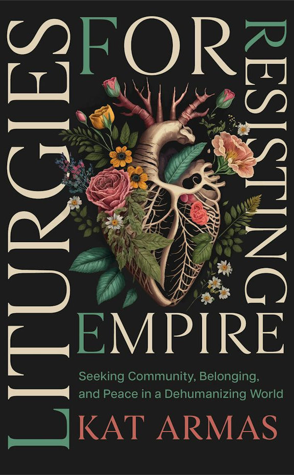 Cover image for Liturgies for Resisting Empire, isbn: 9781587436499