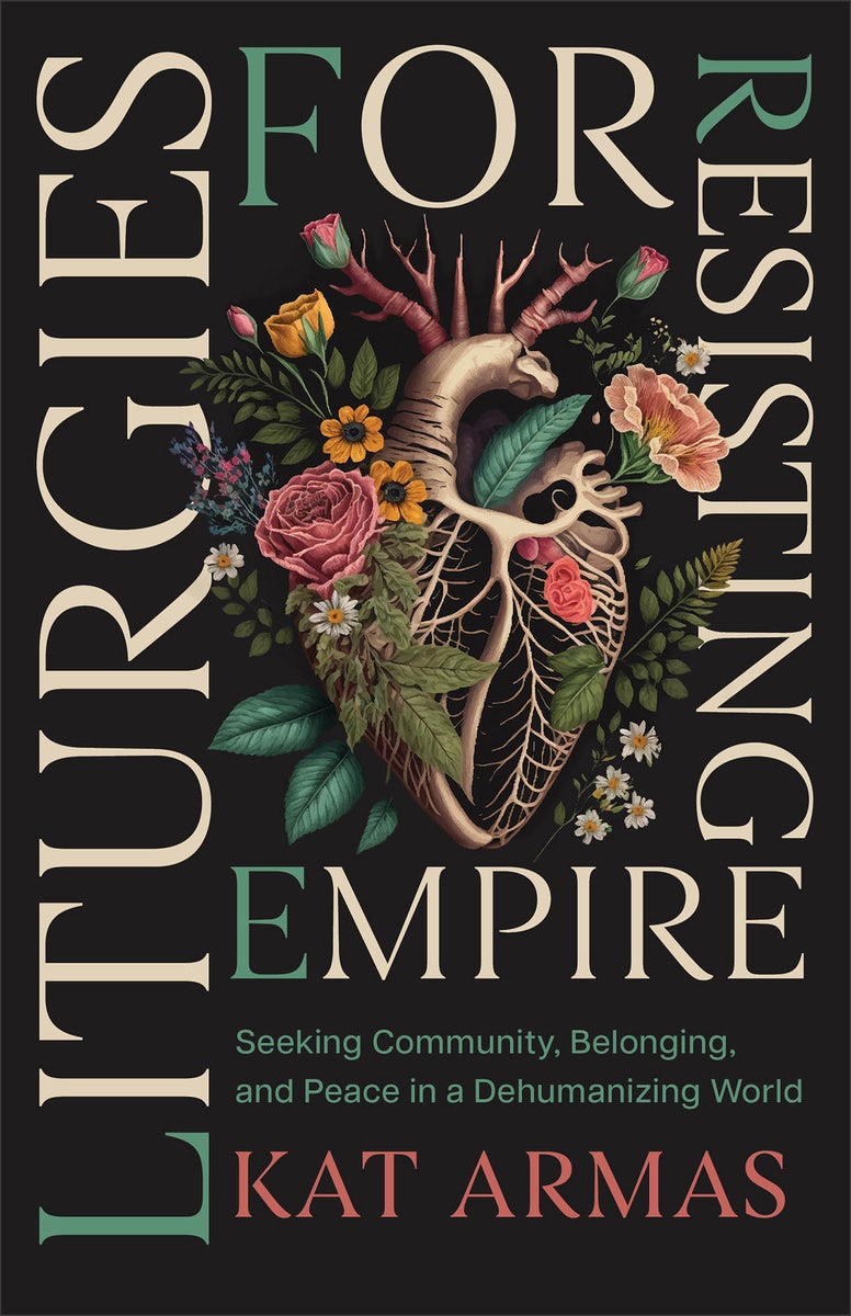 Cover image for Liturgies for Resisting Empire, isbn: 9781587436499
