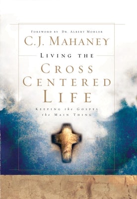 Cover image for Living the Cross Centered Life, isbn: 9781590525784