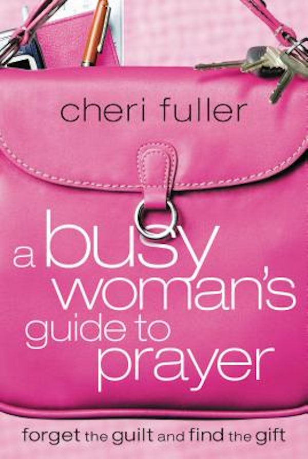 Cover image for A Busy Woman's Guide to Prayer, isbn: 9781591453215