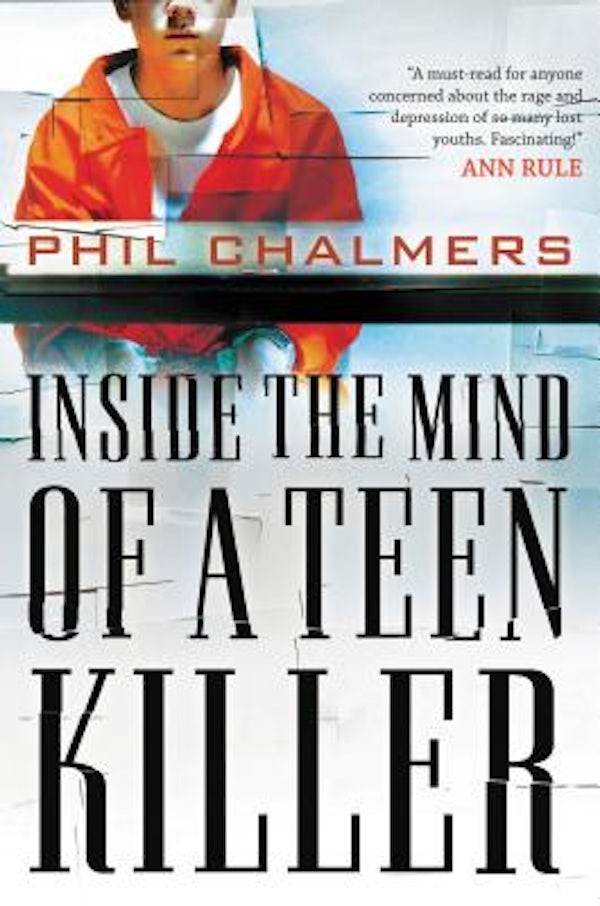 Cover image for Inside the Mind of a Teen Killer, isbn: 9781595559777