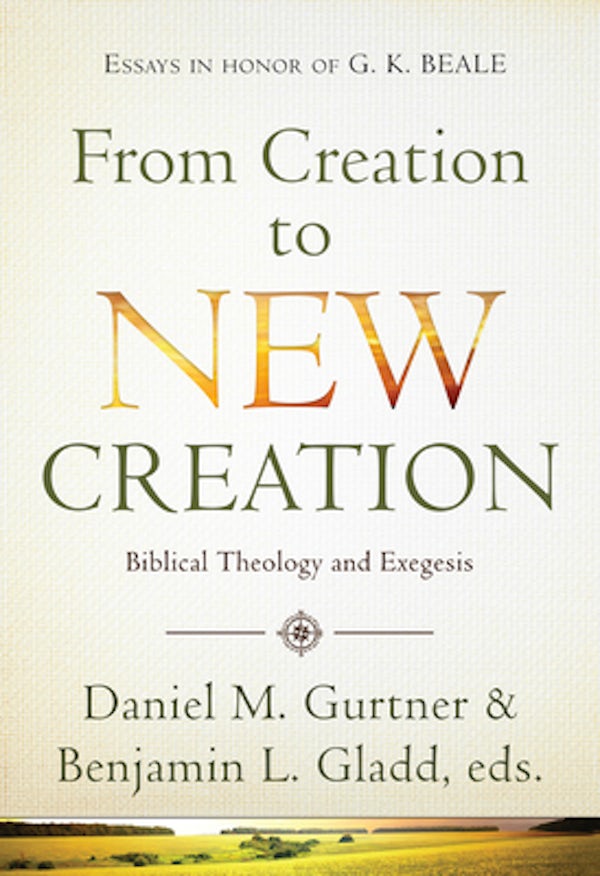 Cover image for From Creation to New Creation, isbn: 9781598568370