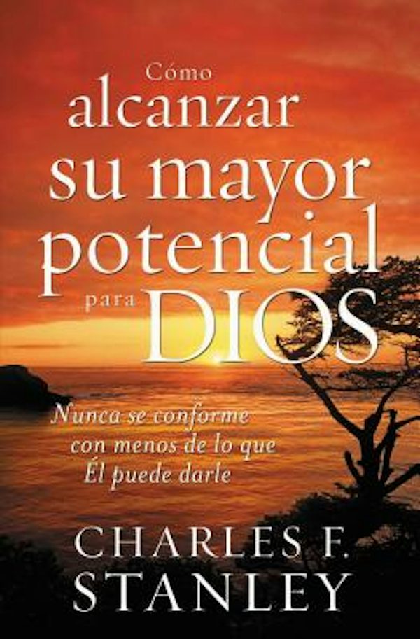 Cover image for C�mo Alcanzar Su Mayor Potencial Para Dios, isbn: 9781602550391