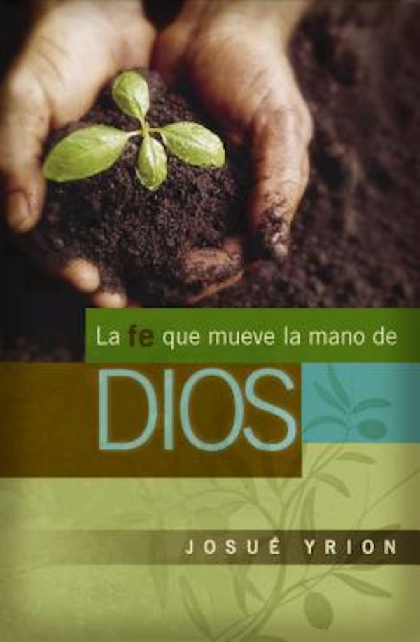Cover image for La Fe Que Mueve La Mano de Dios, isbn: 9781602550513