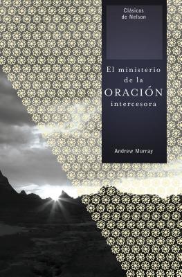 Cover image for El Ministerio de la Oración Intercesora, isbn: 9781602553606