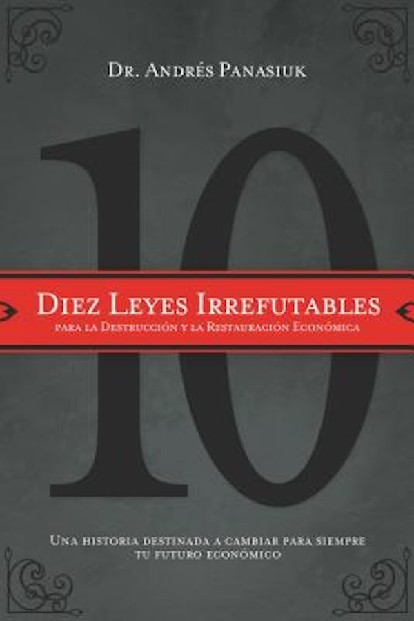 Cover image for Diez Leyes Irrefutables Para La Destrucci�n Y La Restauraci�n Econ�mica, isbn: 9781602554160
