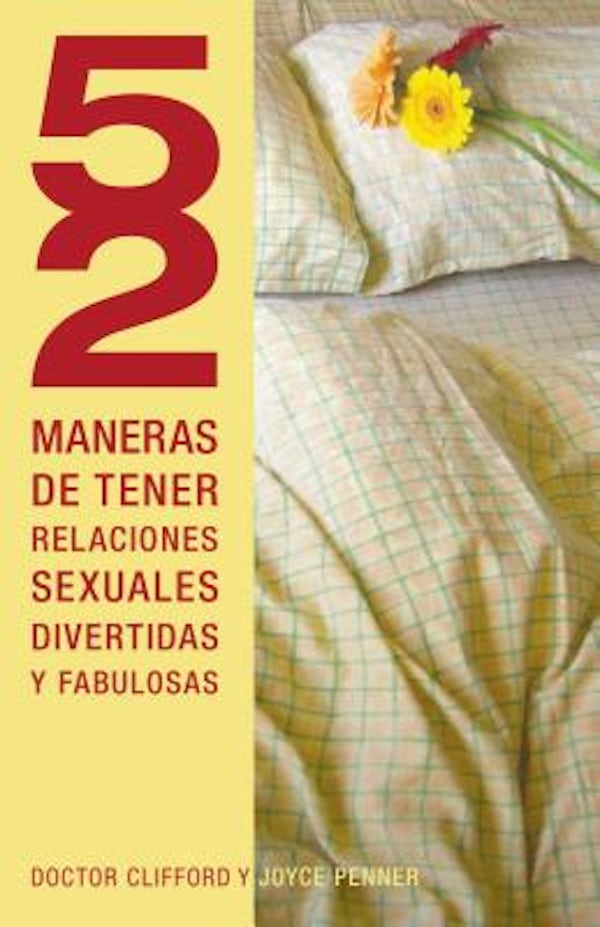 Cover image for Los 52 Maneras de Tener Relaciones Sexuales Divertidas y Fabulosas = 52 Ways to Have Fun, Fantastic Sex = 52 Ways to Have Fun, Fantastic Sex, isbn: 9781602556225