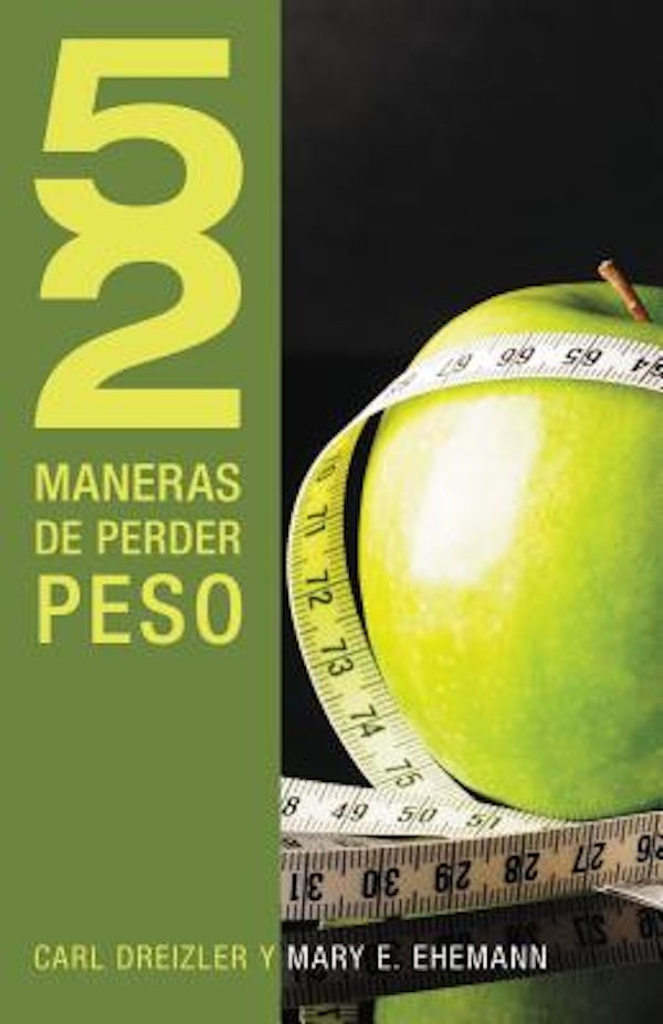 Cover image for Los 52 Maneras de Perder Peso = 52 Ways to Lose Weight = 52 Ways to Lose Weight, isbn: 9781602556362