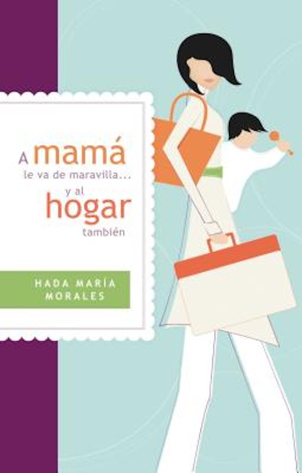 Cover image for A Mam� Le Va de Maravilla... Y Al Hogar Tambi�n, isbn: 9781602558595