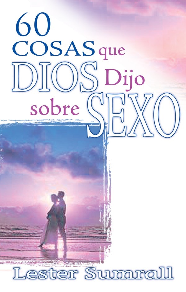 Cover image for 60 Cosas Que Dios Dijo Sobre Sexo, isbn: 9781603749763