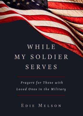 Cover image for While My Soldier Serves, isbn: 9781617955891