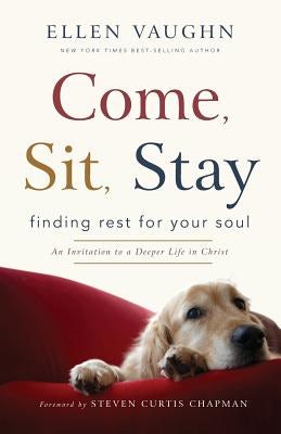 Cover image for Come, Sit, Stay, isbn: 9781617956577