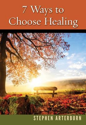 Cover image for 7 Ways to Choose Healing, isbn: 9781628624298