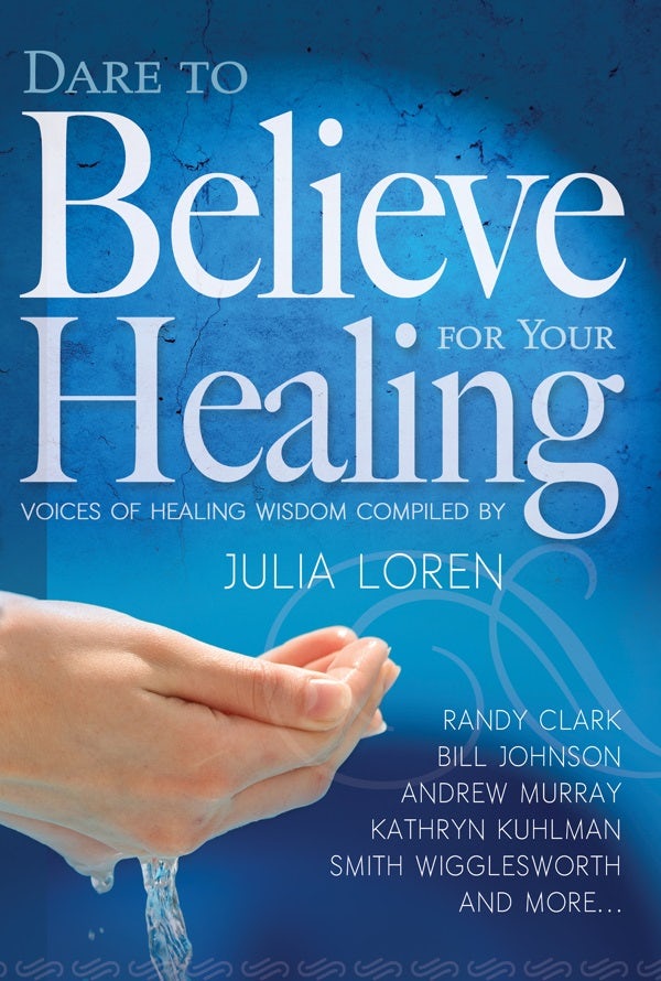 Cover image for Dare to Believe for Your Healing, isbn: 9781629111629