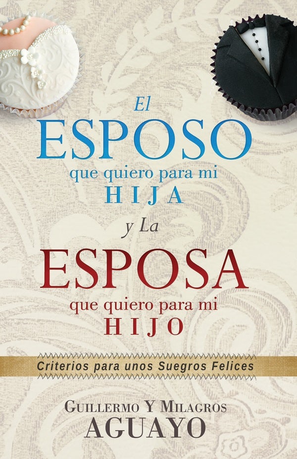 Cover image for El Esposo Que Quiero Para Mi Hija Y La Esposa Que Quiero Para Mi Hijo, isbn: 9781629117669
