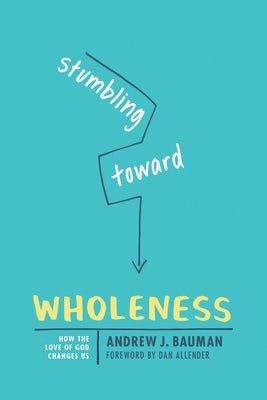 Cover image for Stumbling Toward Wholeness, isbn: 9781631467776