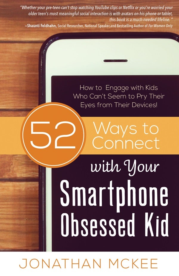 Cover image for 52 Ways to Connect with Your Smartphone Obsessed Kid, isbn: 9781634097079