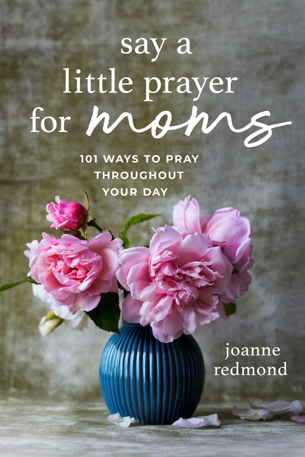 Cover image for Say a Little Prayer for Moms, isbn: 9781640705593